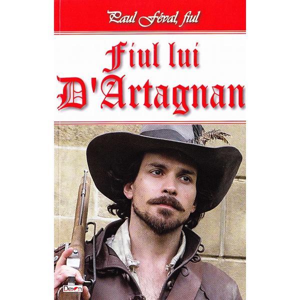 Fiul lui D&#039;Artagnan - Paul Feval, fiul, editura Dexon