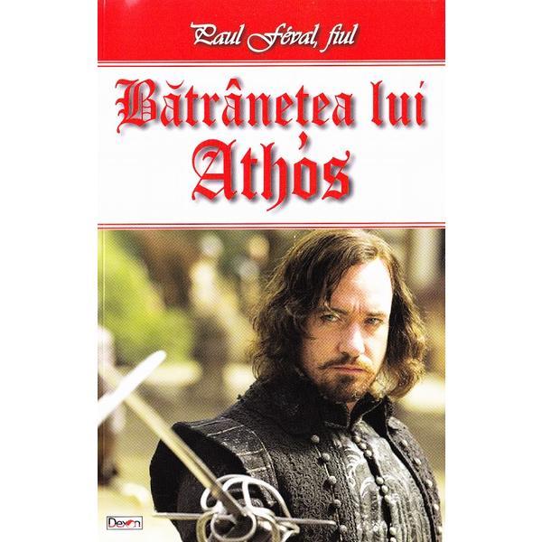 Batranetea lui athos - paul feval, fiul, editura dexon