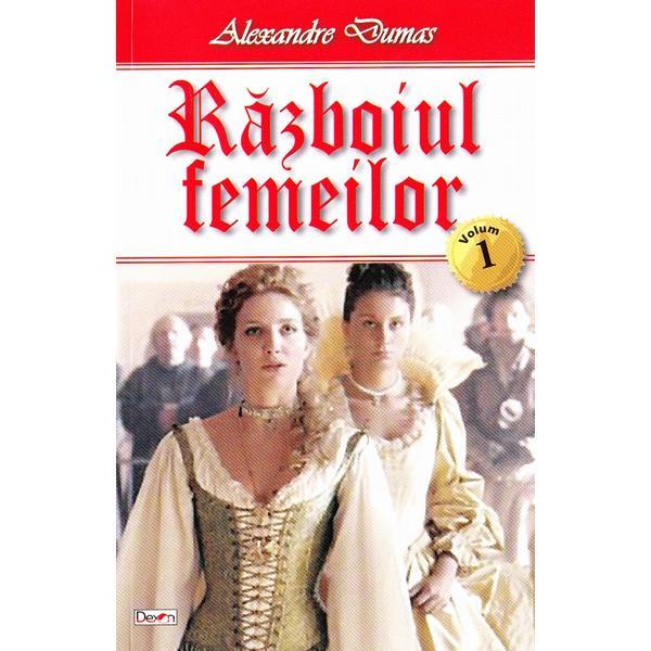 Razboiul femeilor vol.1 - alexandre dumas, editura dexon