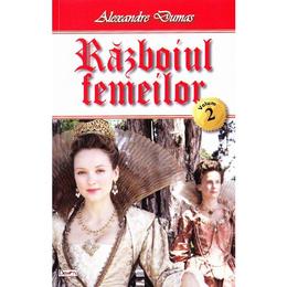 Razboiul femeilor vol.2 - alexandre dumas, editura dexon