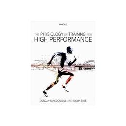 Physiology of Training for High Performance - Duncan MacDougall, editura Weidenfeld & Nicolson