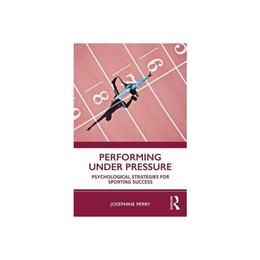 Performing Under Pressure - Josephine Perry, editura Directory Of Social Change