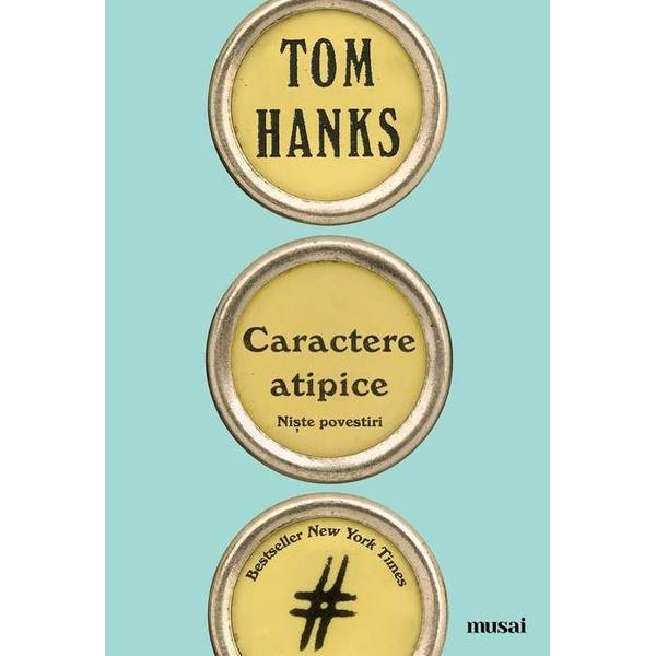 Caractere atipice - Tom Hanks, editura Grupul Editorial Art