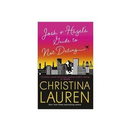 Josh and Hazel's Guide to Not Dating - Christina Lauren, editura Weidenfeld & Nicolson