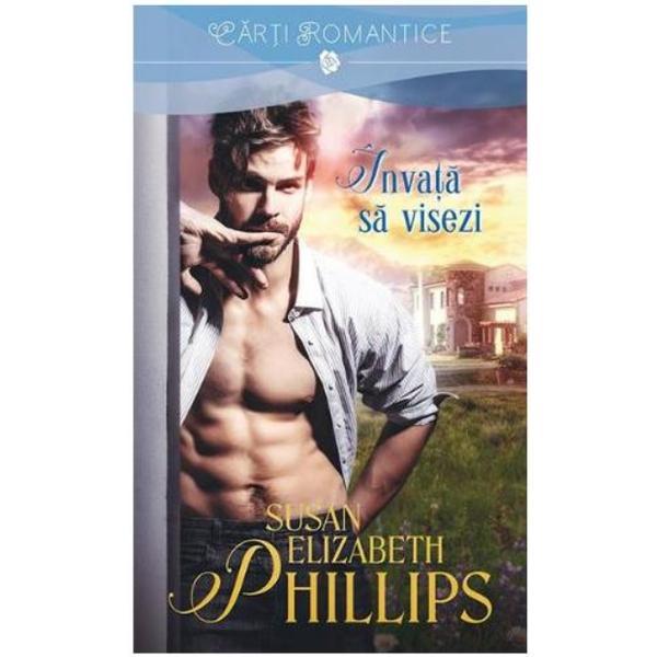 Invata sa visezi - Susan Elizabeth Phillips, editura Litera