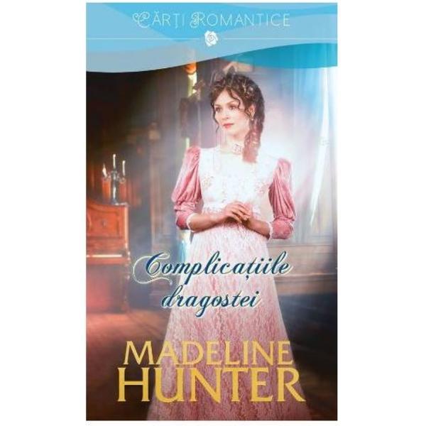 Complicatiile dragostei - Madeline Hunter, editura Litera