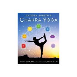 Anodea Judith's Chakra Yoga - Anodea Judith, editura Llewellyn Publications,u.s.