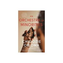 Orchestra of Minorities - Chigozie Obioma, editura Abacus