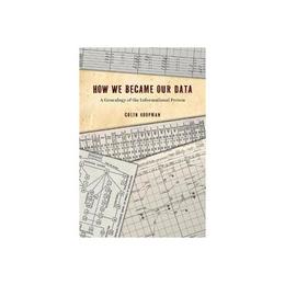 How We Became Our Data - Colin Koopman, editura Lund Humphries Publishers Ltd
