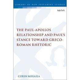 Paul-Apollos Relationship and Paul's Stance toward Greco-Rom - Corin Mihaila, editura Lund Humphries Publishers Ltd