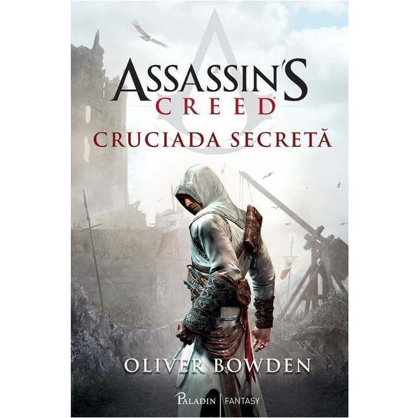 Assassin's creed. cruciada secreta - oliver bowden, editura paladin