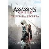 Assassin's Creed. Cruciada secreta - Oliver Bowden, editura Paladin