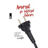 Amorul pe intelesul tuturor, editura Paralela 45