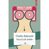 Muzica de belele - Charles Bukowski, editura Polirom