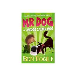 Mr Dog and a Hedge Called Hog - Ben Fogle, editura Sage Publications Ltd