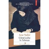 Citind Lolita in Teheran - Azar Nafisi, editura Polirom