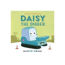 Whizzy Wheels Academy: Daisy the Digger - Peter Bently, editura Taylor & Francis