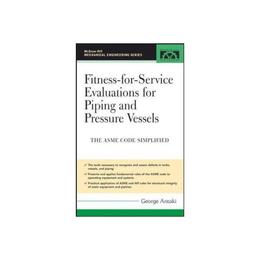 Fitness-for-Service Evaluations for Piping and Pressure Vess - George Antaki, editura Amberley Publishing Local
