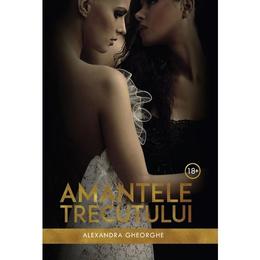 Amantele trecutului - alexandra gheorghe, editura stylished