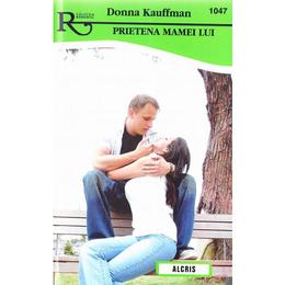 Prietena mamei lui - donna kauffman, editura alcris