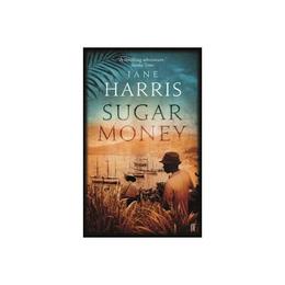 Sugar Money - Jane Harris, editura Conran Octopus