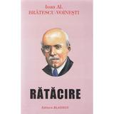 Ratacire - Ioan Al. Bratescu-Voinesti, editura Blassco
