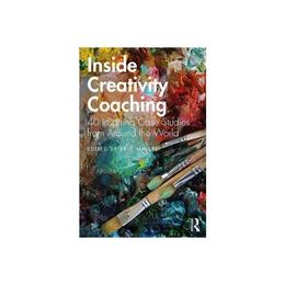Inside Creativity Coaching - , editura Palgrave Macmillan Higher Ed