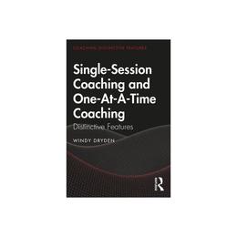 Single-Session Coaching and One-At-A-Time Coaching - Windy Dryden, editura Sage Publications Ltd