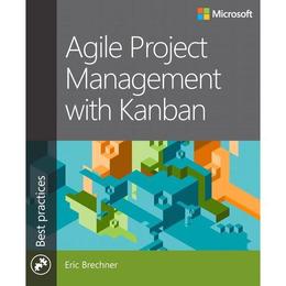 Agile Project Management with Kanban - Eric Brechner, editura Sage Publications Ltd