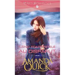 Cand toate fetele au disparut - amanda quick, editura litera