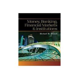 Money, Banking, Financial Markets and Institutions - Michael Brandl, editura Sage Publications Ltd