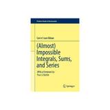 (Almost) Impossible Integrals, Sums, and Series - Cornel Ioan Valean, editura Pearson Higher Education