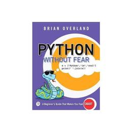 Python Without Fear - Brian Overland, editura Sage Publications Ltd