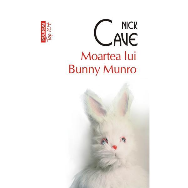 Moartea lui Bunny Munro - Nick Cave, editura Polirom
