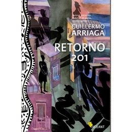 Retorno 201 - Guillermo Arriaga, editura Vellant