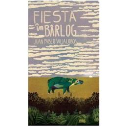 Fiesta in barlog - juan pablo villalobos, editura curtea veche