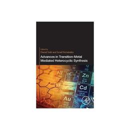 Advances in Transition-Metal Mediated Heterocyclic Synthesis, editura Academic Press