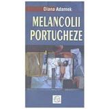 Melancolii portugheze - Diana Adamek, editura Europress