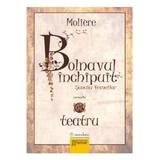 Bolnavul Inchipuit - Moliere, editura Gramar