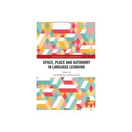 Space, Place and Autonomy in Language Learning - Garold Murray, editura Michael O'mara Books
