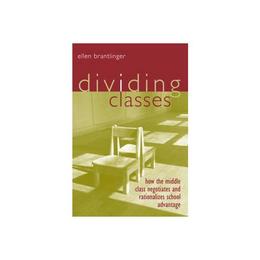 Dividing Classes - Ellen A Brantlinger, editura Michael O'mara Books