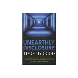 Unearthly Disclosure - Timothy Good, editura Michael O&#039;mara Books