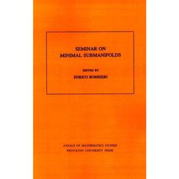 Seminar On Minimal Submanifolds. (AM-103), Volume 103 - Enrico Bombieri, editura Michael O'mara Books