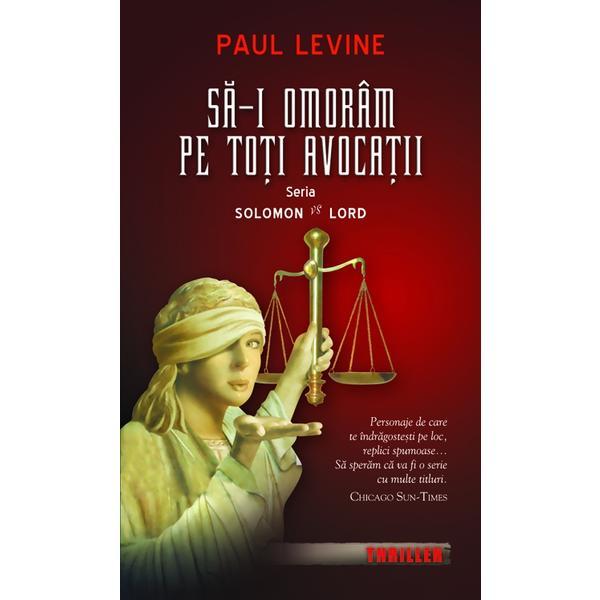 Sa-i omoram pe toti avocatii - paul levine, editura rao