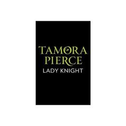 Lady Knight - Tamora Pierce, editura Conran Octopus