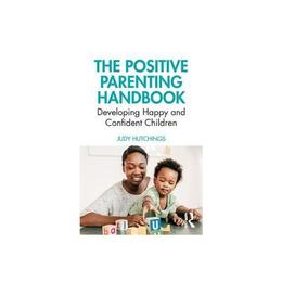 Positive Parenting Handbook - Judy Hutchings, editura Conran Octopus