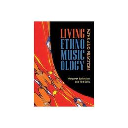 Living Ethnomusicology - Margaret Sarkissian, editura Osborne Books