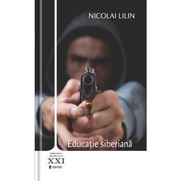 Educatie siberiana - nicolai lilin, editura univers