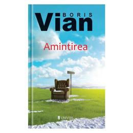 Amintirea - boris vian, editura univers