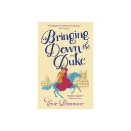 Bringing Down the Duke - Evie Dunmore, editura Conran Octopus